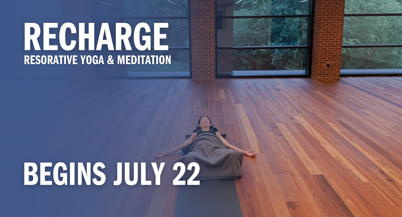 Recharge: Restorative Yoga and Meditation begins July 22