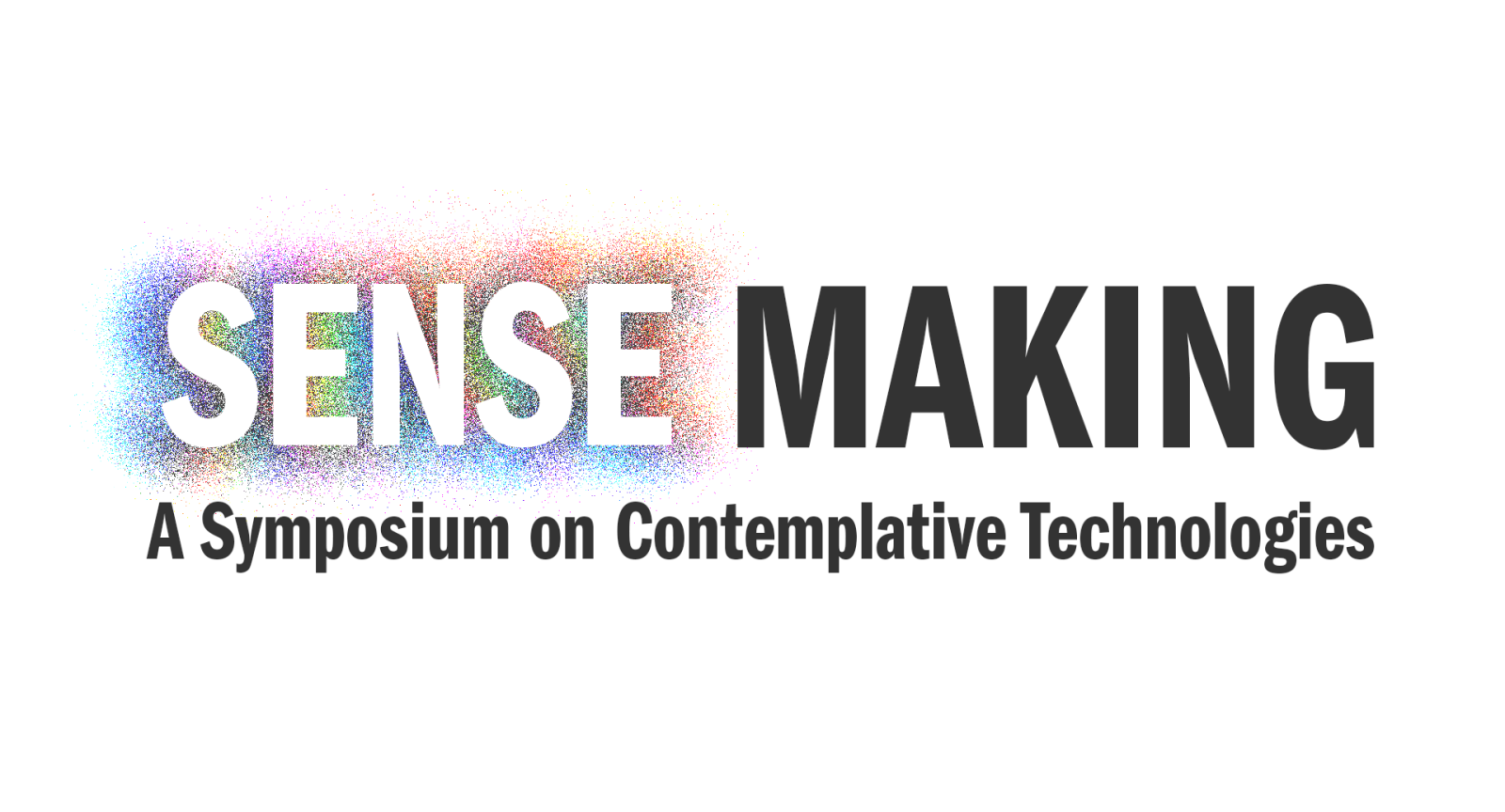 SENSEmaking: A Symposium on Contemplative Technologies