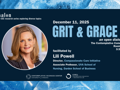 Salon: a CSC Research Series exploring different topics. December 11, 2025, Grit & Grace, facilitated by Lili Powell. The Contemplative Commons, Room 404, 3:30 pm.